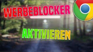 Google Chrome Ad Blocker Aktivieren & Keine Werbung Mehr Bekommen | Tutorial