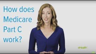 How Does Medicare Part C Work?