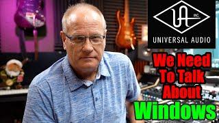 Universal Audio We Need To Talk About Windows