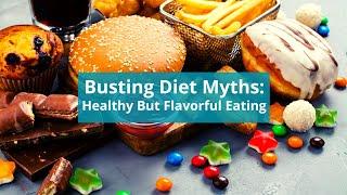 Taste the Truth Navigating the Maze of Diet Myths for a Healthier You