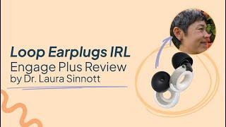 Loop Earplugs IRL: Engage Plus Review