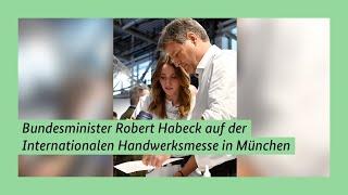 Bundesminister Robert Habeck auf der Internationalen Handwerksmesse in München