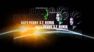 Katy Perry   E T  Jurky & Van Der Saint Remix