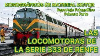 Las LOCOMOTORAS de la serie 333 de RENFE Una máquina mítica 1ª parte historia FERROCARRIL Español