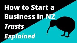 Trusts in NZ Explained.  How to Start a Business in New Zealand.