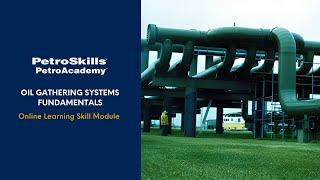 PetroSkills: Oil Gathering Systems Fundamentals - PetroAcademy eLearning