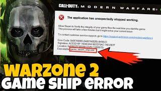 How To Fix Warzone 2.0 Game Steam Ship Error | Call Of Duty Warzone 2 Game Ship Error Fix