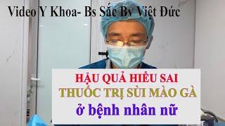 Hậu Quả Hiểu Sai Thuốc Trị Bệnh Sùi Mào Gà Ở Bệnh Nhân Nữ | Bs Sắc Bv Việt Đức