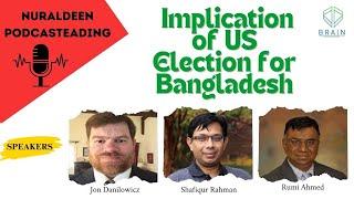 Implication of US Election for Bangladesh  | Nuraldeen Podcast | | BRAIN |