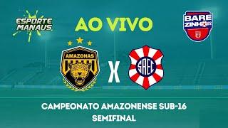 AMAZONAS X SUL AMÉRICA | AO VIVO | SEMIFINAL DO CAMPEONATO AMAZONENSE SUB-16 2024