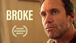 Broke | AWARD WINNING DRAMA