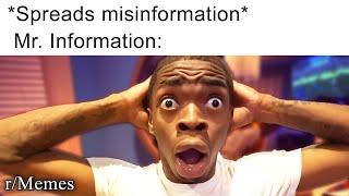 r/Memes | MISS INFORMATION????