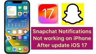 How to Fix Snapchat Notifications Not Working on iphone in iOS 17