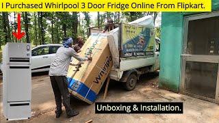 I Purchased Whirlpool 3 Door Fridge Online From Flipkart | Unboxing | Installation |