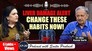 EP-202 | Shocking Truth About Liver Health: Change These Habits Now | Dr. Shiv Kumar Sarin