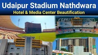 Miraj Stadium Udaipur Media Center & Hotel Beautification | Nathdwara New Cricket Stadium in India