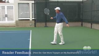 10sworld.com Reader Feedback - How Do I Get More Topspin On My Backhand