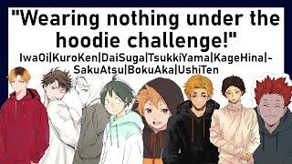 Haikyuu| "Wearing Nothing under the Hoodie" Prank by the Bottoms!