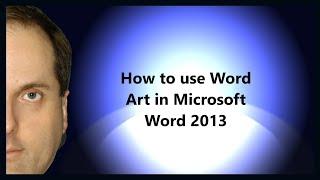 How to use Word Art in Microsoft Word 2013