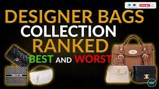  Designer Bag Collection Ranked The Best and Worst  - Designer Bags to Invest in for 2023