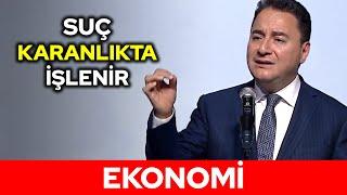 Ekonomide neler dönüyormuş. Ali Babacan herkesten gizlenmeye çalışılanları açıkladı