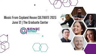 Music From Copland House: CULTIVATE 2023 at Elebash Recital Hall, The Graduate Center
