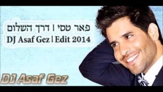 פאר טסי | דרך השלום | DJ Asaf Gez | Events Edit 2014