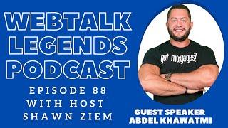 Webtalk Legends Podcast, episode 88, Abdel Khawatmi with host Shawn Ziem