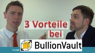 BullionVault: 3 (entscheidene) Vorteile // Deutsch