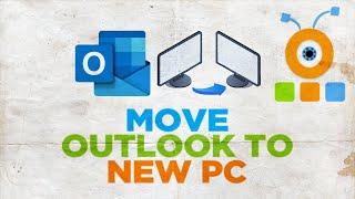 How to Move Outlook to a New PC