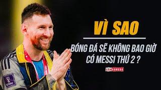 VÌ SAO BÓNG ĐÁ SẼ KHÔNG BAO GIỜ CÓ MESSI THỨ 2: “CHUYỀN BÓNG KHOA HỌC” THÌ CÒN GÌ LÀ SIÊU SAO!