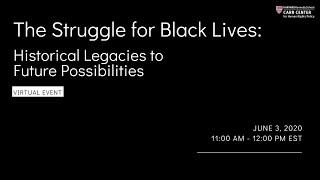 The Struggle for Black Lives: Historical Legacies to Future Possibilities