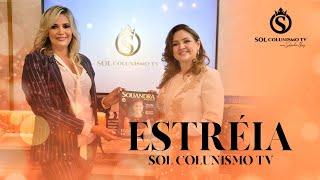 SOL COLUNISMO TV | ESTRÉIA | Educação - Saúde