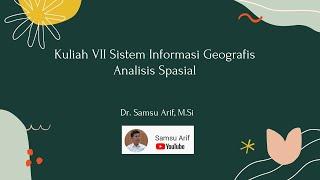 Kuliah SIG 7 Analisis Spasial