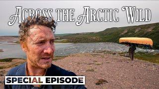 Across the ARCTIC Wilderness - Special Episode