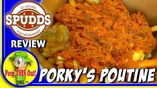 Spudds® | Porky's Poutine Review! Peep THIS Out!  