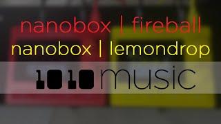 Introducing nanobox by 1010music. nanobox | fireball and nanobox | lemondrop