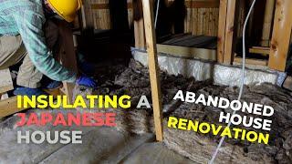 Insulating a Japanese House, Part 1 | Abandoned House Renovation