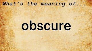 Obscure Meaning : Definition of Obscure