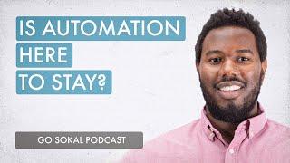 Is Automation Here to Stay? | Go Sokal Podcast