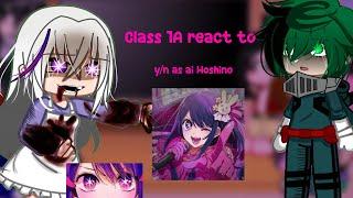 Class 1A +(aizawa) react to y/n as Ai Hoshin || Now//Arabic|| Part 2/?.