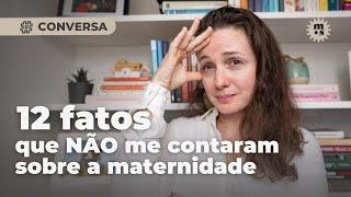 12 fatos que NÃO me contaram sobre a maternidade