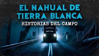 El NAHUAL De Tierra Blanca (HISTORIAS DE TERROR)