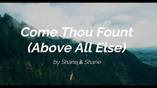 Come Thou Fount (Above All Else) - by Shane & Shane (Lyric Video) | Hymns Live