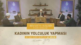 Kadının Yolculuk Yapması | Riyâzu's Sâlihîn Dersleri [991-992. Hadis-i Şerifler] 301. Bölüm