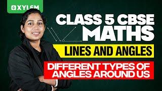 Class 5 CBSE | Lines And Angles - Different Types Of Angles Around Us | Xylem Class 5 CBSE