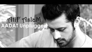 Atif aslam (AADAT UNPLUGGED)