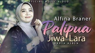 ALFINA BRANER - PALIPUA JIWA LARA ( OFFICIAL MUSIC VIDEO ) DENDANG TERBARU 2025