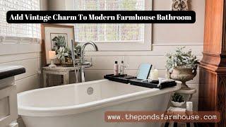 How to Add Vintage Charm to a Modern Farmhouse Bathroom