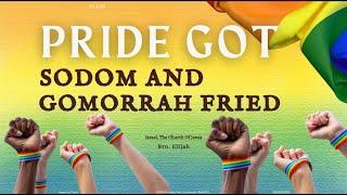 PRIDE GOT SODOM AND GOMORRAH FRIED